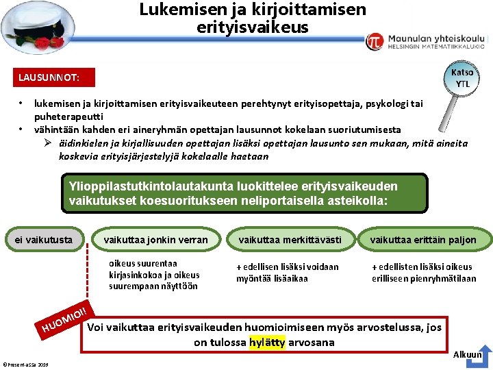 Lukemisen ja kirjoittamisen Esityksen perustyyliä et voi muokata erityisvaikeus Katso YTL LAUSUNNOT: • •