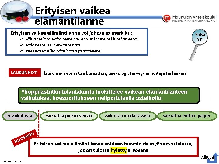 Esityksen perustyyliä et voi muokata Erityisen vaikea elämäntilanne voi johtua esimerkiksi: Ø lähiomaisen vakavasta Esityksen perustyyliä et voi muokata Erityisen vaikea elämäntilanne voi johtua esimerkiksi: Ø lähiomaisen vakavasta