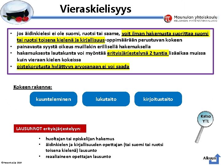 Esityksen perustyyliä et voi muokata Vieraskielisyys • jos äidinkielesi ei ole suomi, ruotsi tai