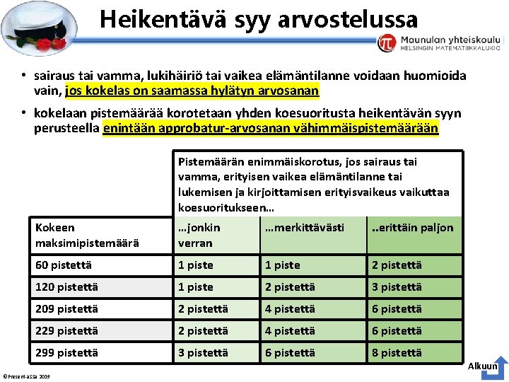 Esityksen perustyyliä et voi muokata Heikentävä syy arvostelussa • sairaus tai vamma, lukihäiriö tai