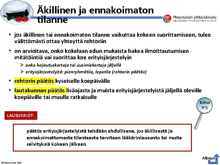 Esityksen perustyyliä et voi muokata Äkillinen ja ennakoimaton tilanne • jos äkillinen tai ennakoimaton