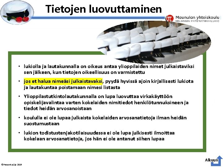 Esityksen perustyyliä et voi muokata Tietojen luovuttaminen • lukiolla ja lautakunnalla on oikeus antaa