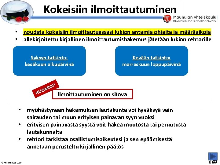 Esityksen perustyyliä et voi muokata Kokeisiin ilmoittautuminen • noudata kokeisiin ilmoittautuessasi lukion antamia ohjeita