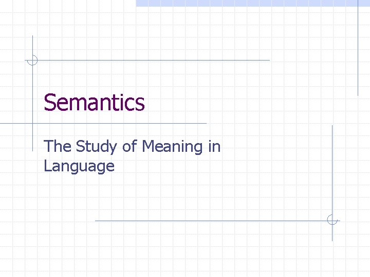 Semantics The Study of Meaning in Language 