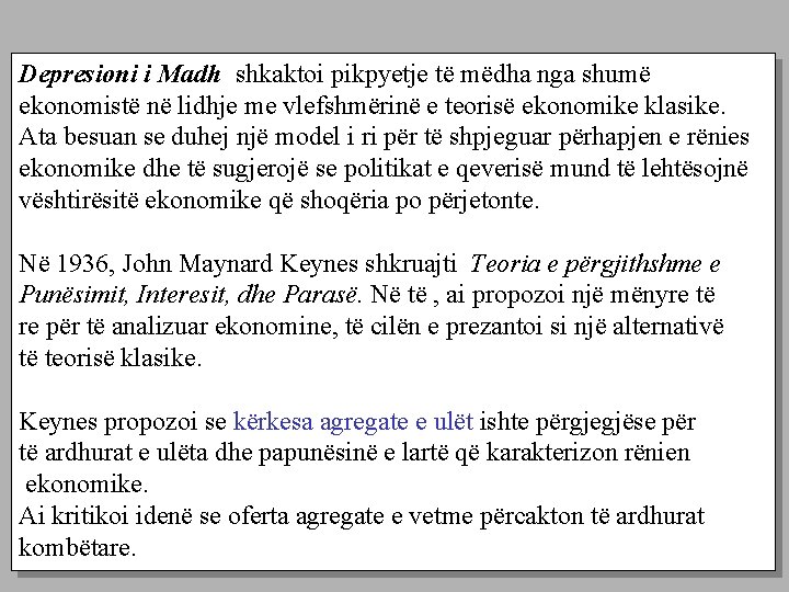 Depresioni i Madh shkaktoi pikpyetje të mëdha nga shumë ekonomistë në lidhje me vlefshmërinë