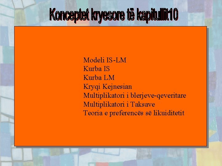 Modeli IS-LM Kurba IS Kurba LM Kryqi Kejnesian Multiplikatori i blerjeve-qeveritare Multiplikatori i Taksave