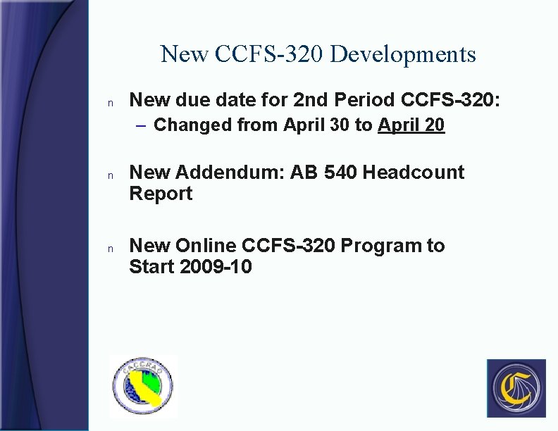 New CCFS-320 Developments n New due date for 2 nd Period CCFS-320: – Changed