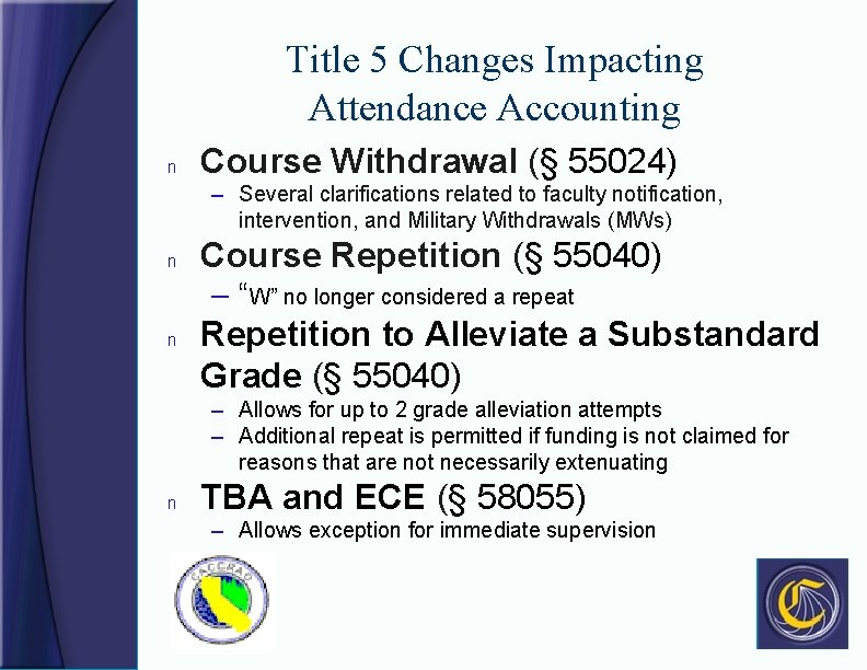 Title 5 Changes Impacting Attendance Accounting n Course Withdrawal (§ 55024) – Several clarifications