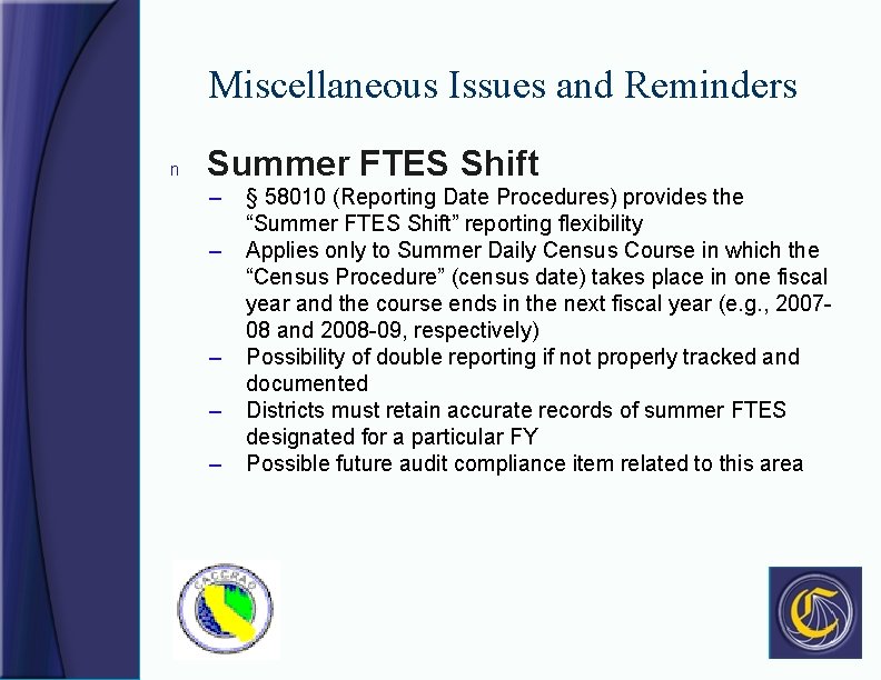 Miscellaneous Issues and Reminders n Summer FTES Shift – – – § 58010 (Reporting