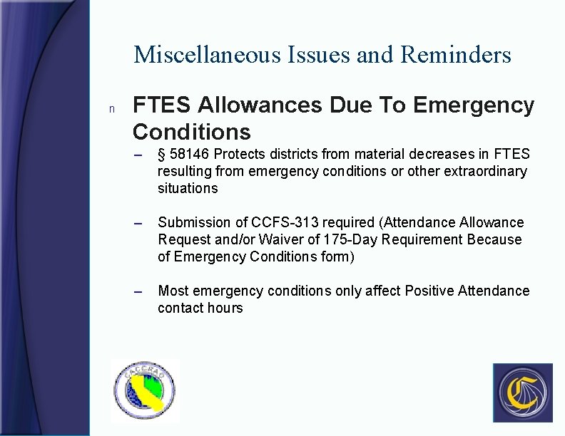 Miscellaneous Issues and Reminders n FTES Allowances Due To Emergency Conditions – § 58146
