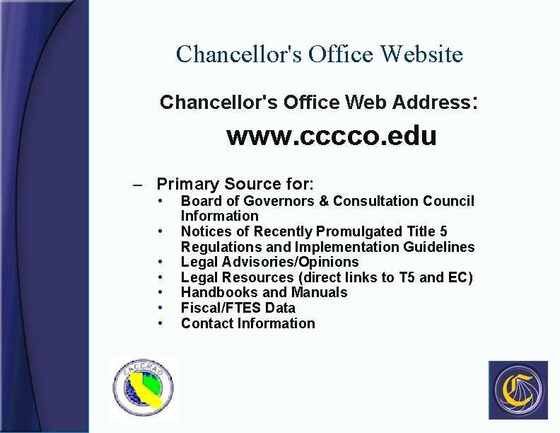 Chancellor's Office Website Chancellor's Office Web Address: www. cccco. edu – Primary Source for: