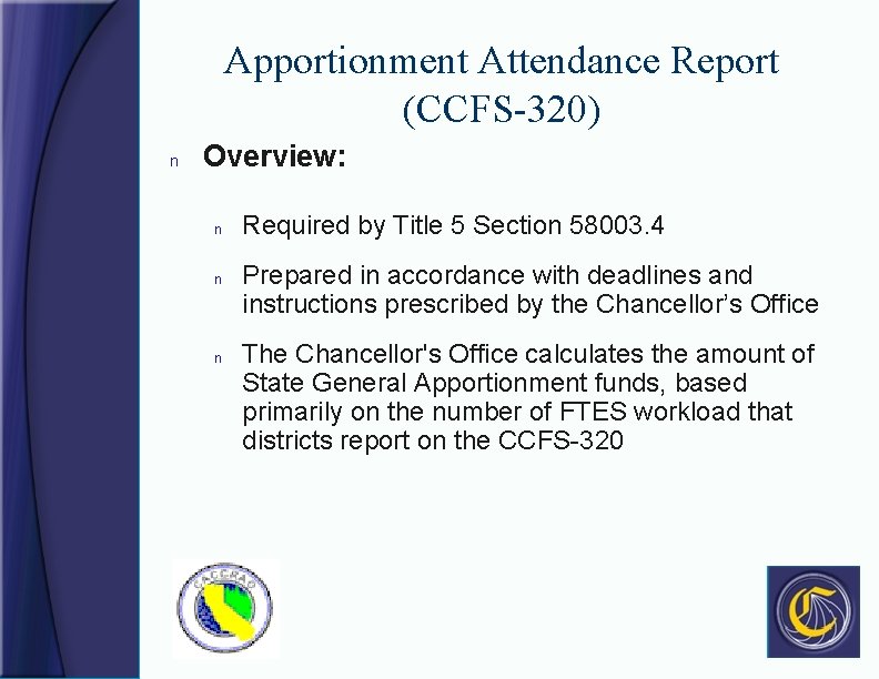 Apportionment Attendance Report (CCFS-320) n Overview: n n n Required by Title 5 Section