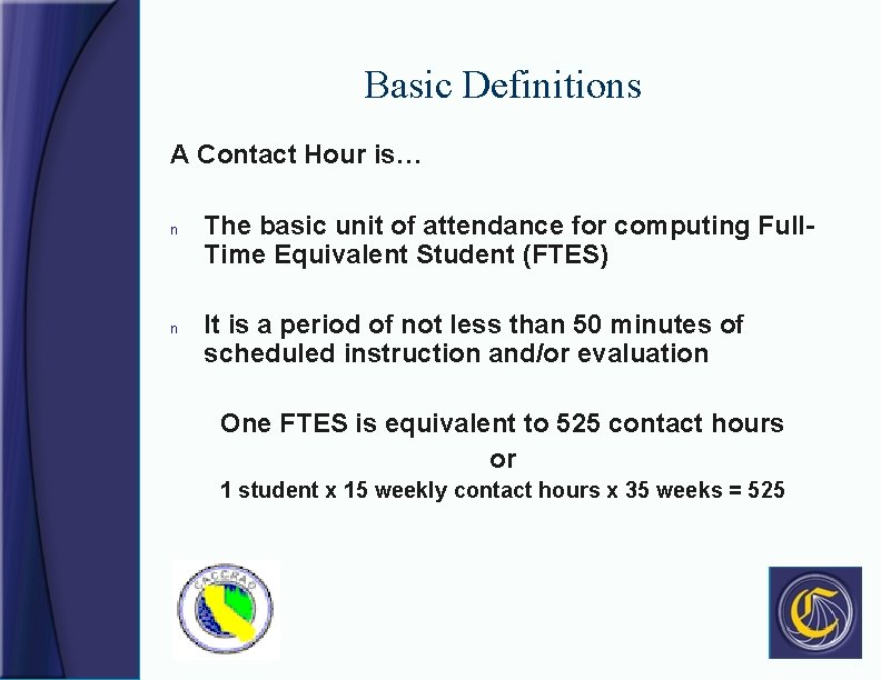 Basic Definitions A Contact Hour is… n n The basic unit of attendance for