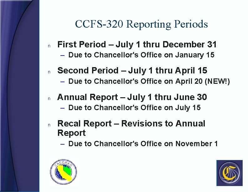 CCFS-320 Reporting Periods n First Period – July 1 thru December 31 – Due