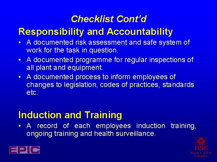 Checklist Cont’d Responsibility and Accountability • A documented risk assessment and safe system of