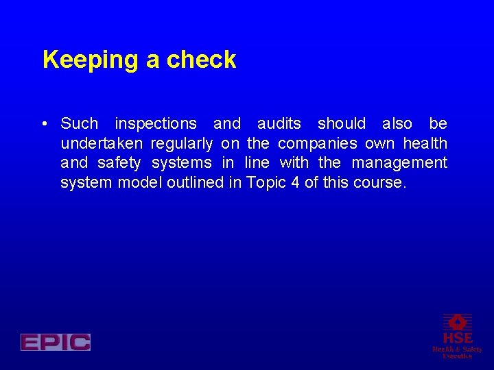 Keeping a check • Such inspections and audits should also be undertaken regularly on
