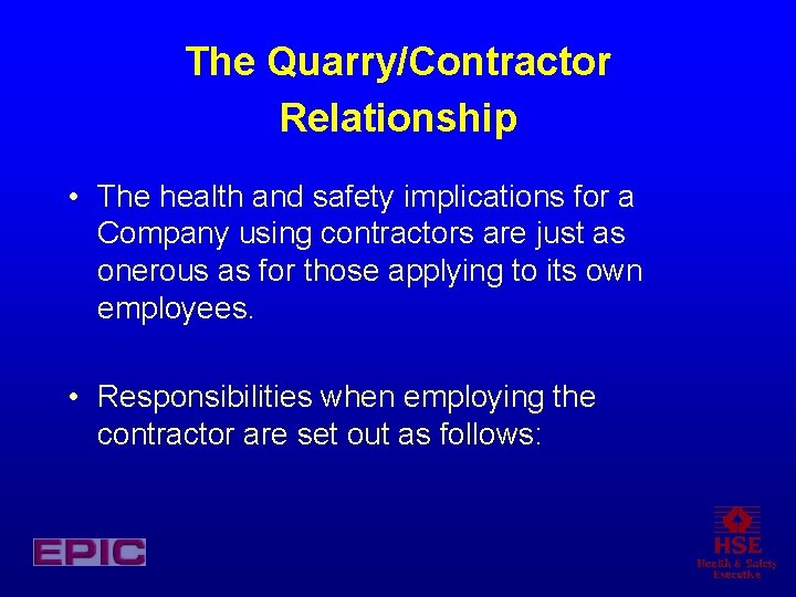 The Quarry/Contractor Relationship • The health and safety implications for a Company using contractors