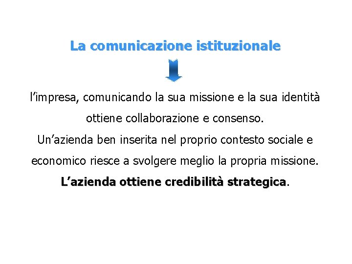 La comunicazione istituzionale l’impresa, comunicando la sua missione e la sua identità ottiene collaborazione