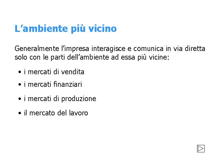 L’ambiente più vicino Generalmente l’impresa interagisce e comunica in via diretta solo con le