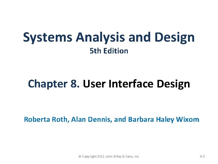 Systems Analysis and Design 5 th Edition Chapter 8. User Interface Design Roberta Roth,