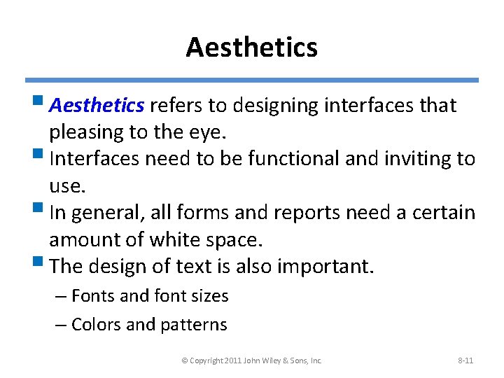 Aesthetics § Aesthetics refers to designing interfaces that pleasing to the eye. § Interfaces