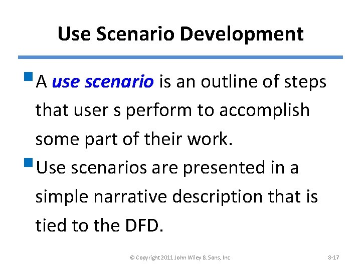 Use Scenario Development §A use scenario is an outline of steps that user s
