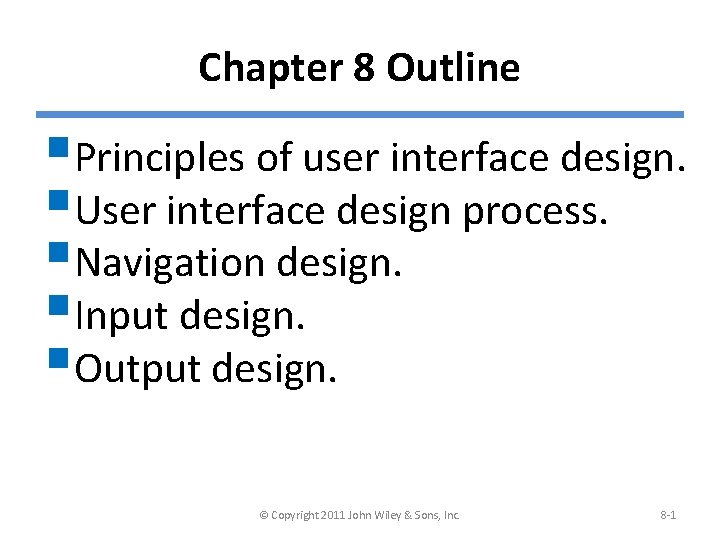 Chapter 8 Outline §Principles of user interface design. §User interface design process. §Navigation design.