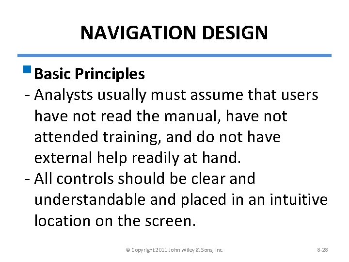 NAVIGATION DESIGN § Basic Principles - Analysts usually must assume that users have not