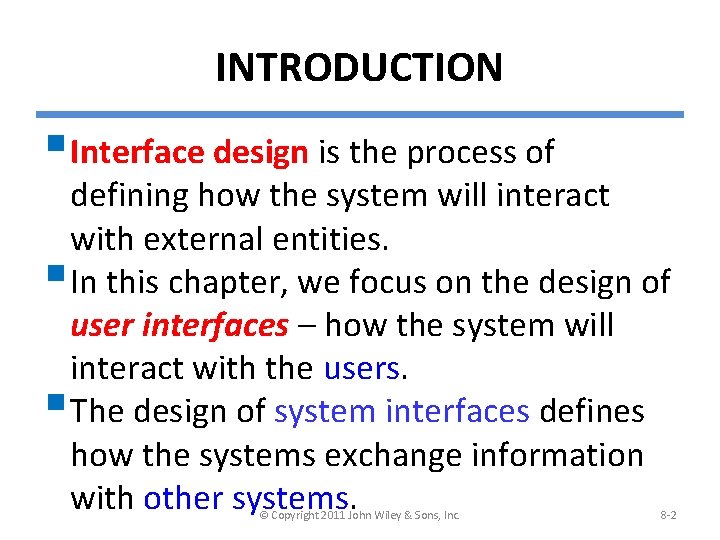 INTRODUCTION § Interface design is the process of defining how the system will interact