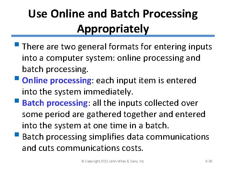 Use Online and Batch Processing Appropriately § There are two general formats for entering