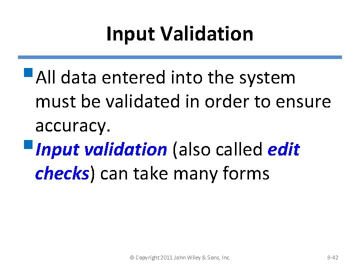 Input Validation §All data entered into the system must be validated in order to