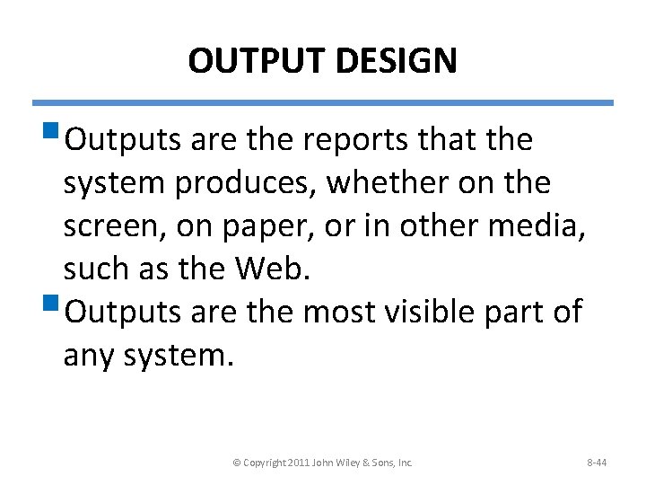 OUTPUT DESIGN §Outputs are the reports that the system produces, whether on the screen,