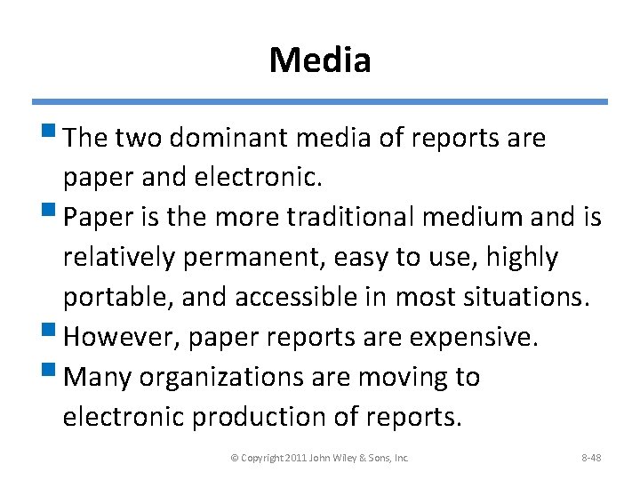 Media § The two dominant media of reports are paper and electronic. § Paper