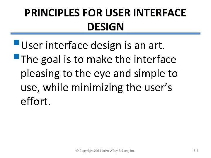 PRINCIPLES FOR USER INTERFACE DESIGN §User interface design is an art. §The goal is