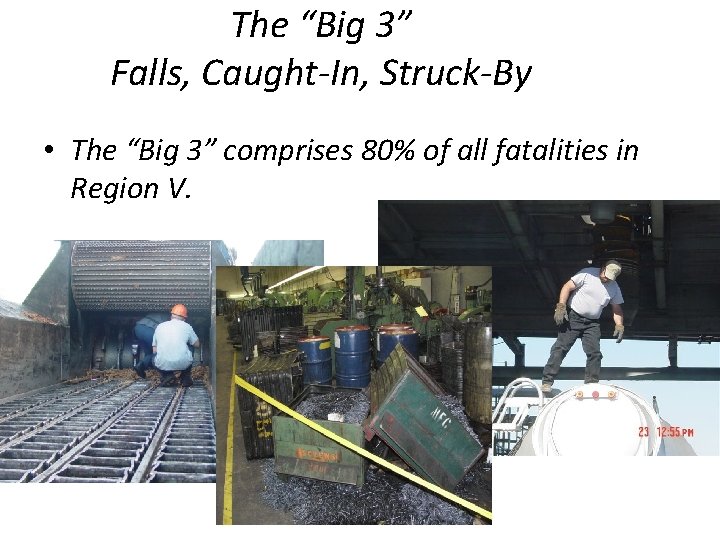 The “Big 3” Falls, Caught-In, Struck-By • The “Big 3” comprises 80% of all