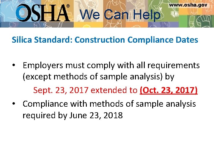 www. osha. gov We Can Help www. osha. gov Silica Standard: Construction Compliance Dates