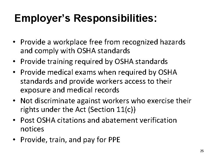 Employer’s Responsibilities: • Provide a workplace free from recognized hazards and comply with OSHA