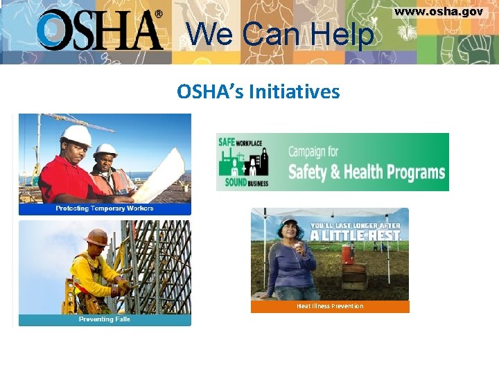 www. osha. gov We Can Help OSHA’s Initiatives Heat Illness Prevention www. osha. gov