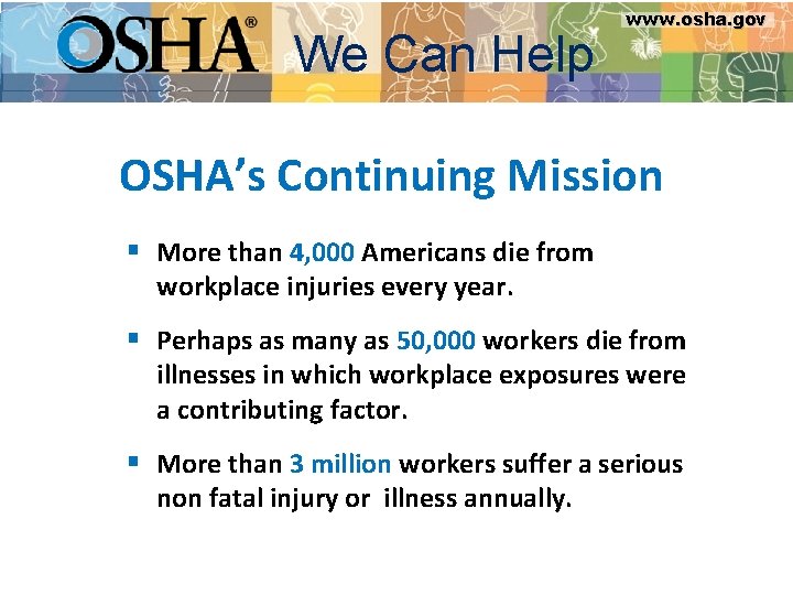 www. osha. gov We Can Help www. osha. gov OSHA’s Continuing Mission § More