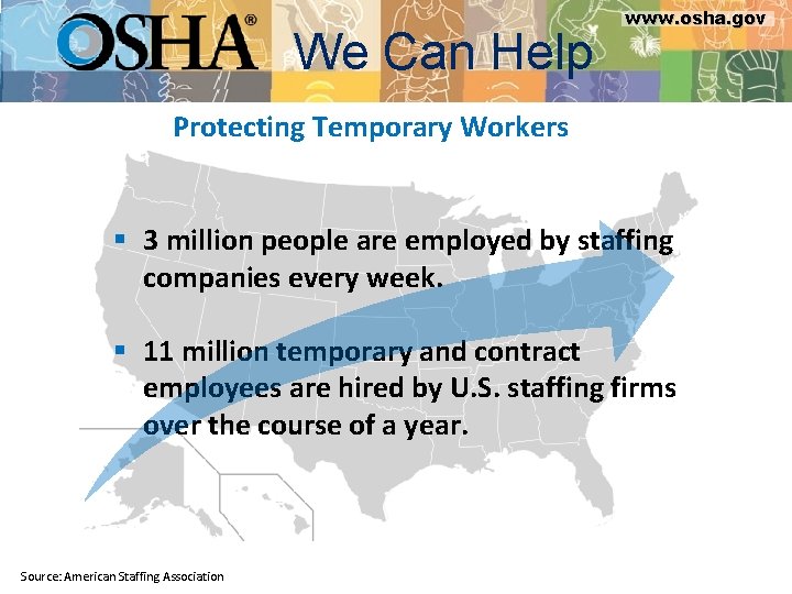 We Can Help www. osha. gov Protecting Temporary Workers § 3 million people are