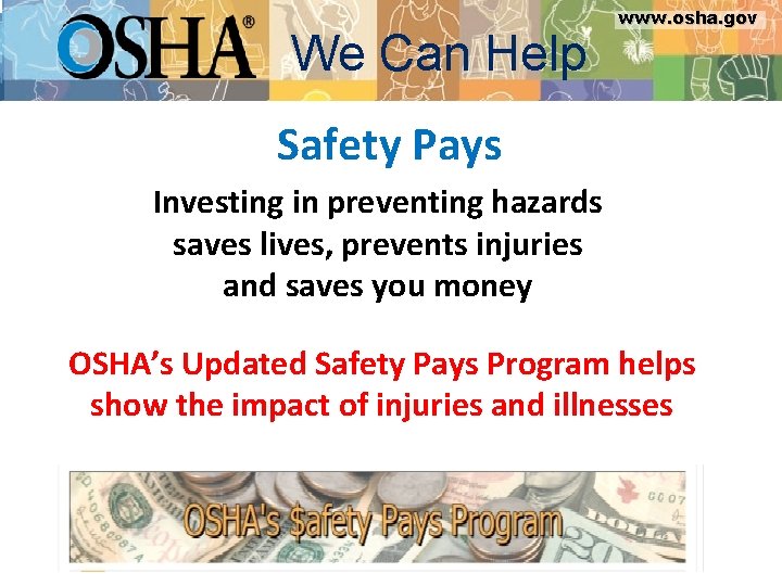 www. osha. gov We Can Help www. osha. gov Safety Pays Investing in preventing