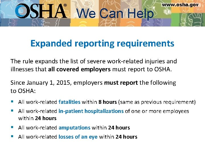 www. osha. gov We Can Help www. osha. gov Expanded reporting requirements The rule