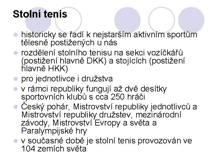 Stolní tenis l l l historicky se řadí k nejstarším aktivním sportům tělesně postižených