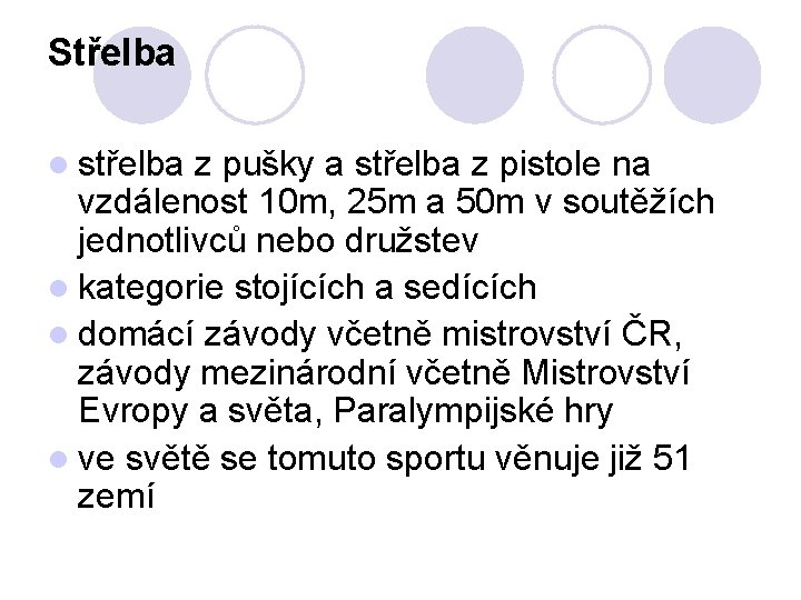 Střelba l střelba z pušky a střelba z pistole na vzdálenost 10 m, 25