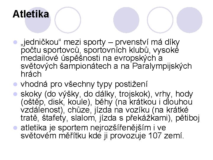 Atletika „jedničkou“ mezi sporty – prvenství má díky počtu sportovců, sportovních klubů, vysoké medailové