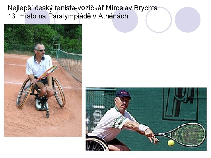 Nejlepší český tenista-vozíčkář Miroslav Brychta, 13. místo na Paralympiádě v Athénách 