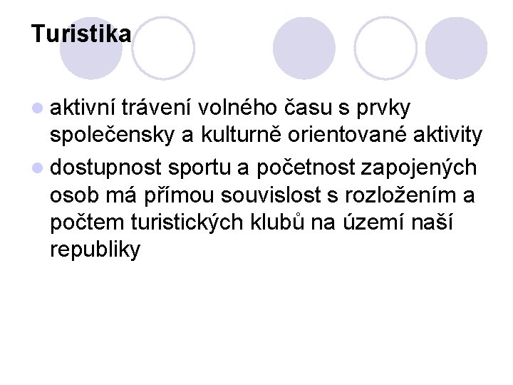 Turistika l aktivní trávení volného času s prvky společensky a kulturně orientované aktivity l