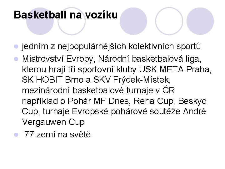 Basketball na vozíku jedním z nejpopulárnějších kolektivních sportů l Mistrovství Evropy, Národní basketbalová liga,