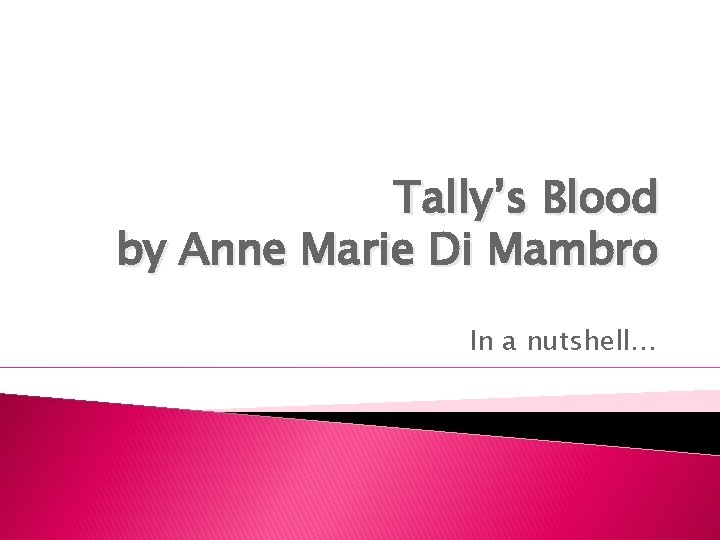 Tally’s Blood by Anne Marie Di Mambro In a nutshell… 