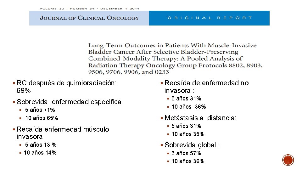 § RC después de quimioradiación: 69% § Sobrevida enfermedad especifica § 5 años 71%